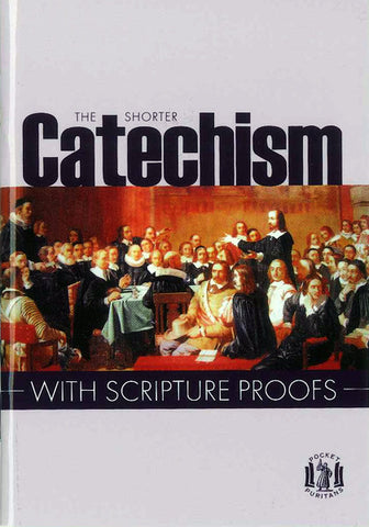 The Shorter Catechism with Scripture Proofs